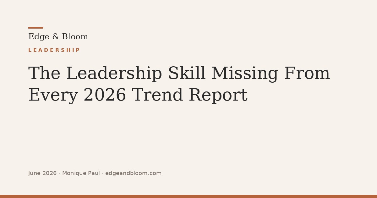 The Leadership Skill Missing From Every 2026 Trend Report