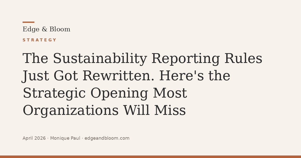 The Sustainability Reporting Rules Just Got Rewritten. Here's the Strategic Opening Most Organizations Will Miss
